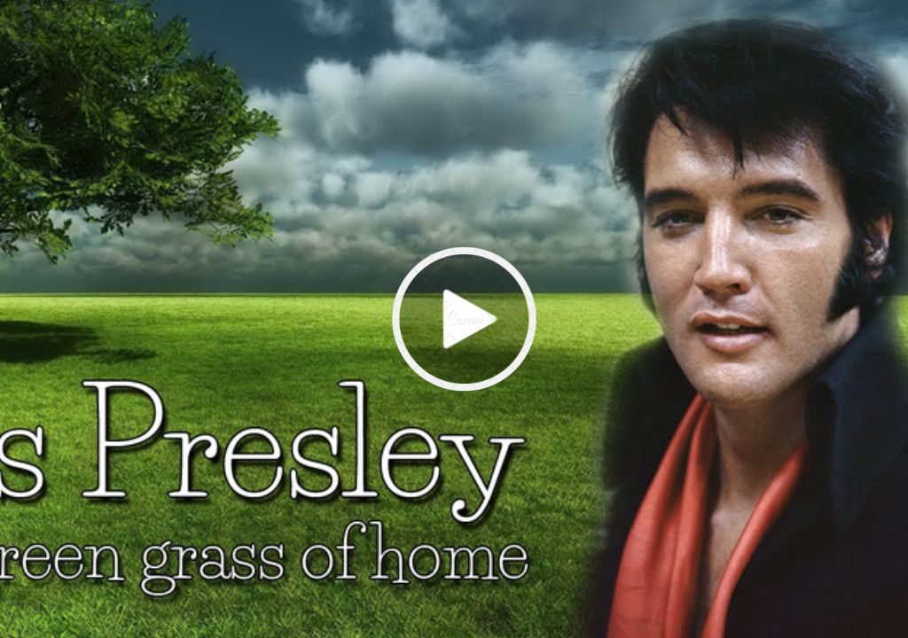 Elvis Presley – Green Green Grass Of Home