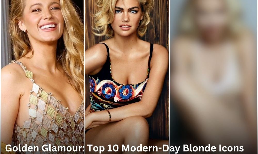 Golden Glamour: Top 10 Modern-Day Blonde Icons Who Redefine Beauty and Talent