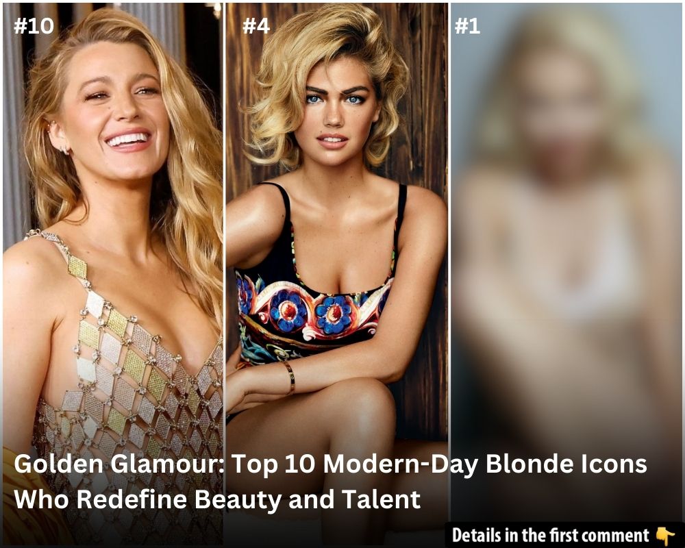 Golden Glamour: Top 10 Modern-Day Blonde Icons Who Redefine Beauty and Talent